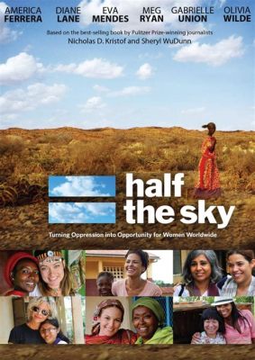  Half the Sky: Turning Oppression into Opportunity for Women Worldwide A Riveting Journey Through Global Female Empowerment and Resilience